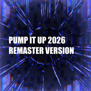 PUMP UP IT 2026 (REMASTER VERSION)