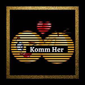 Komm Her