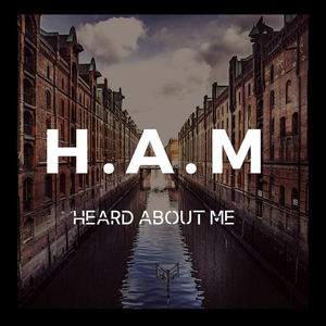 H.a.M (Heard About Me)