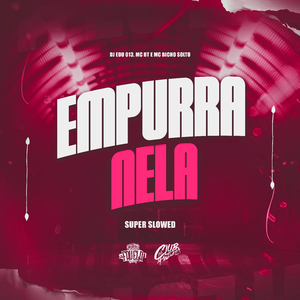Empurra Nela (Super Slowed)