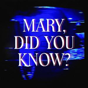 Mary, Did You Know?