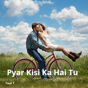 Pyar Kisi Ka Hai Tu