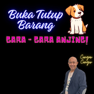 Buka Tutup Barang Gara Gara Anjing Cengar Cengir