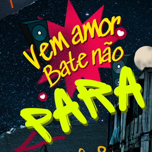 Vem Amor Bate Não Para