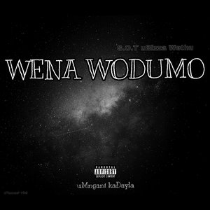 Wena Wodumo (S.O.T uBizza Wethu)