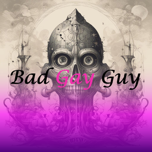 Bad Gay Guy