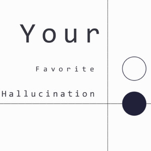 Your Favorite Hallucination (feat. 重音テト)