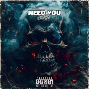 Need You