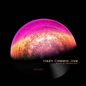 Hazy Cosmic Jive