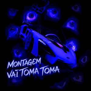 MONTAGEM VAI TOMA TOMA