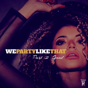 We Party Like That (Part 2 Sped Up)