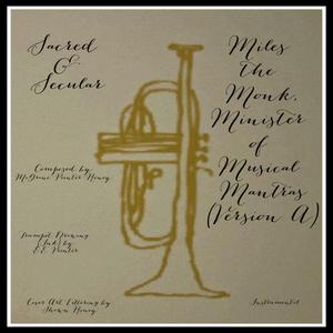 Miles the Monk, Minister of Musical Mantras (Version A) (Version A)