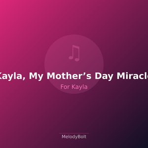 Kayla, My Mother’s Day Miracle