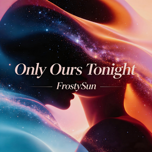 Only Ours Tonight