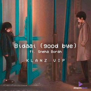 Bidaai (good bye) - KLANZ ft. Sneha Borah [KLANZ VIP Remix]