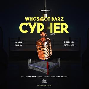 WHO'S GOT BARZ CYPHER (feat. Da Real, Wale ZM, Cheezy Boy, Alfro & VAX)