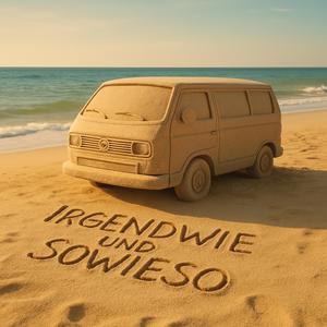 Irgendwie und sowieso