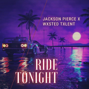 Ride Tonight (feat. Wxsted Txlent)