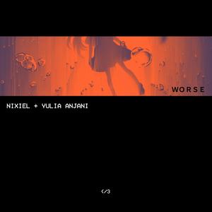 worse (feat. Yulia Anjani) (2025 Re:Glitch Memory)