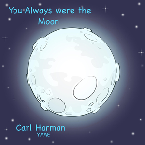 You Always Were the Moon