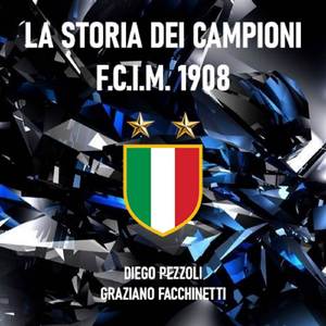 LA STORIA DEI CAMPIONI F.C.I.M. 1908