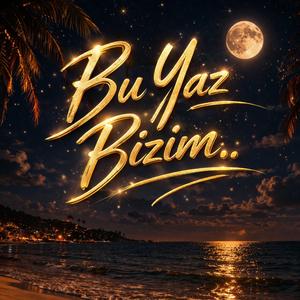 Bu Yaz Bizim..