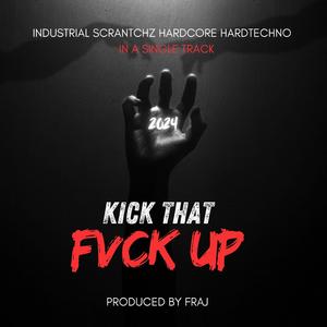 KICK THAT **** UP