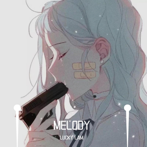 黄一鸣-MELODY（翻自黄一鸣、李熙凝、李依宸、乃万 [2] 、秦牛正威、未书羽）（LUCKY LAM remix）