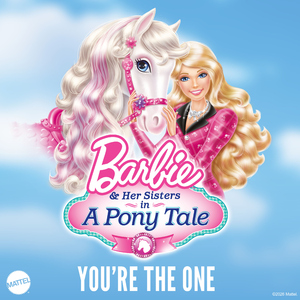 You're the One (Music from "Barbie & Her Sisters in a Pony Tale")