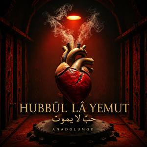 Hubbü'l Lâ Yemût (Allah'a Duyulan Hakiki Sevgi) // Ölümsüz Aşk