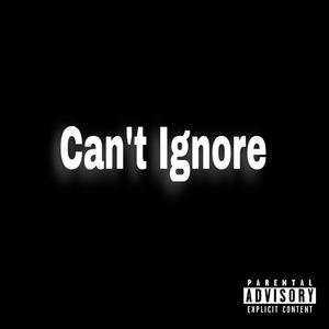 Can't Ignore