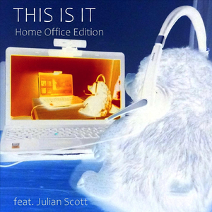 This Is It (Home Office Edition) [feat. Julian Scott]