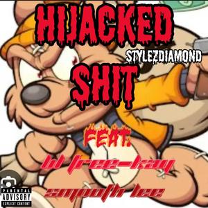 Hijacked Shit (feat. Lil Free-Kay & Smooth Lee)