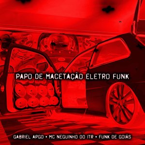 Papo de Macetação (Eletro Funk)