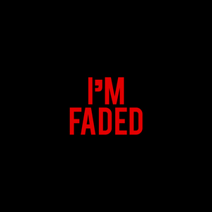 I'm Faded