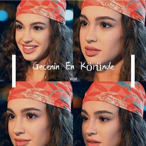 Gecenin En Köründe（在夜色的盲目中）