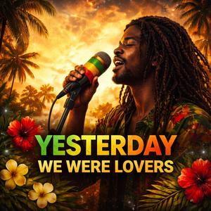 Yesterday We Were Lovers