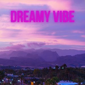 Dreamy Vibe