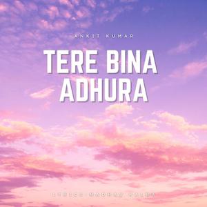 Tere Bina Adhura (with nale baalak)