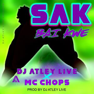 Sak Bai Kwe (feat. Dj Atley Live & MC CHOPS) (Radio Edit)