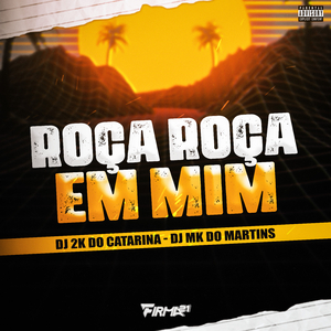 ROÇA ROÇA EM MIM - TIKTOK