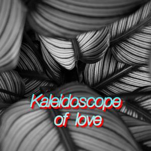 Kaleidoscope of love