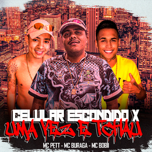 Celular Escondido X Uma Vez e Tchau (feat. Pet & Bobii)