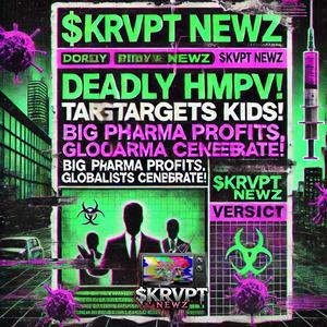 Deadly HMPV Targets Kids! Big Pharma Profits, Globalists Celebrate! (Big Pharma’s Payday: Pandemic Spin Remix)