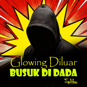 Glowing Diluar Busuk Didada