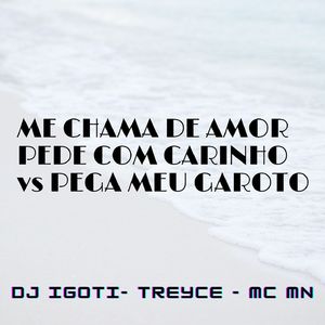 ME CHAMA DE AMOR PEDE COM CARINHO vs PEGA MEU GAROTO