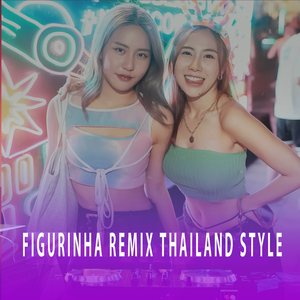 FIGURINHA REMIX THAILAND STYLE