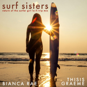 Surf Sisters (Return of the Surfer Girl Lo-Fi Trip Mix)