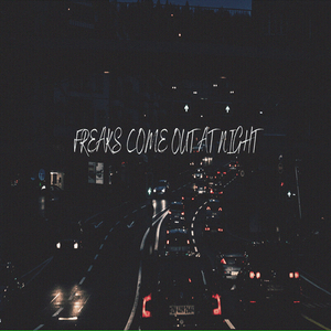 Freaks Come out at Night