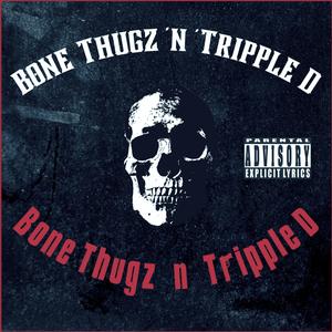 Bone Thugz n Tripple D (feat. Bizzy Bone, Layzie Bone & Jehry Robinson)